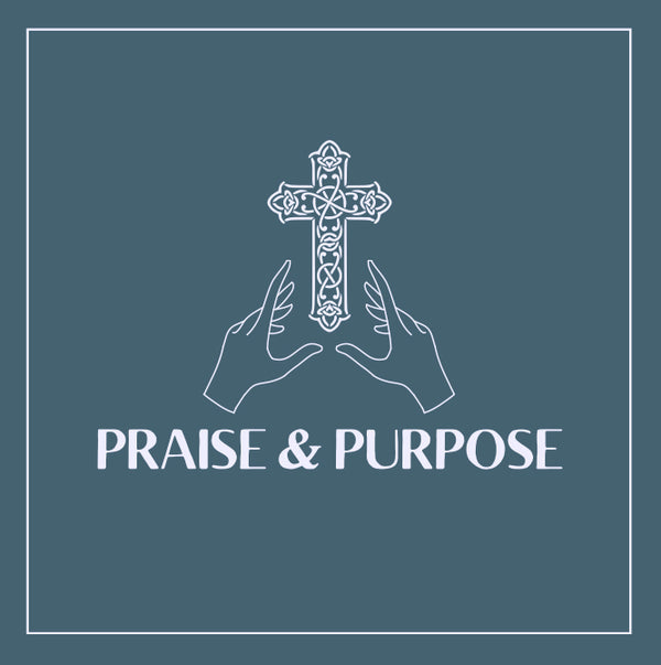 Praise & Purpose